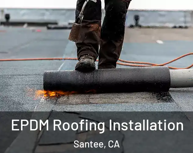  EPDM Roofing Installation Santee, CA