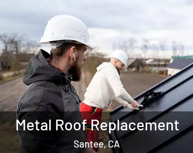  Metal Roof Replacement Santee, CA